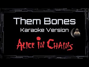 Alice In Chains • Them Bones (CC Karaoke / Instrumental)