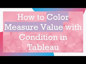 How to Color Measure Value with Condition in Tableau