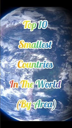 Top 10 Smallest Countries In The World 🌎