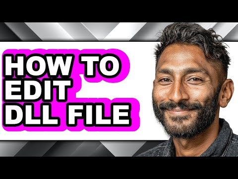 How to Edit Dll File - Full Guide