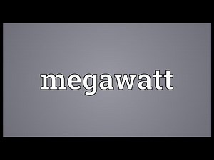 Megawatt Meaning