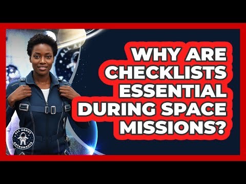 Why Are Checklists Essential During Space Missions?