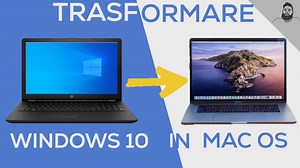 COME TRASFORMARE WINDOWS 10 IN MAC OS