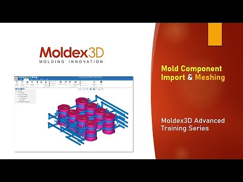 Mold Component Import & Meshing | Moldex3D Advanced Training Series | CAE Training