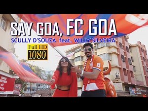 SAY GOA, FC GOA : Konkani football song by Scully D'souza feat. Willy Silveira
