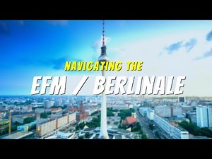 How To Navigate EFM/Berlinale Like A Professional