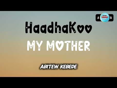 Haadhakoo - Abitew Kebede (English Translation & Oromo Lyrics)