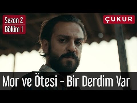 Çukur 2.Sezon 1.Bölüm - Mor ve Ötesi - Bir Derdim Var