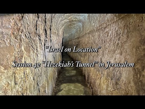 “Israel on Location” Session 42 “Hezekiah’s Tunnel” in Jerusalem