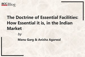 The Doctrine of Essential Facilities: How Essential it is, in the Indian Market