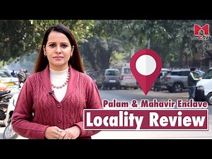 Palam & Mahavir Enclave | Locality Review | Delhi