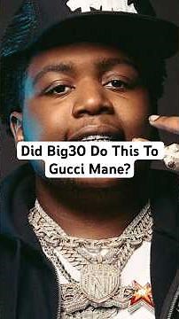 Did Big30 Do This To Gucci Mane?