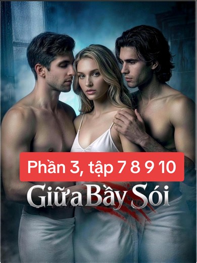 Giữa bầy sói tập 7 8 9 10, phim phụ đề tiếng việt, phim hay trọn bộ logic #phimngontinh #phimhaymoingay