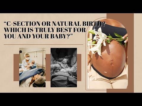 C-Section or Natural Birth? Which Is Truly Best for You and Your Baby