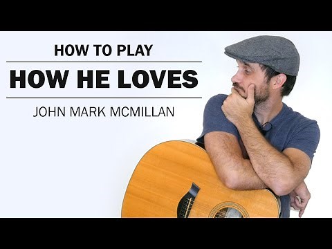 How He Loves (John Mark McMillan) | How To Play On Guitar