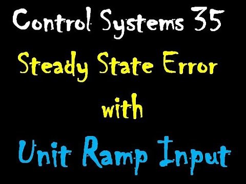 Control Systems 35: Steady State Error with Unit Ramp Input for type 0, 1, 2 system