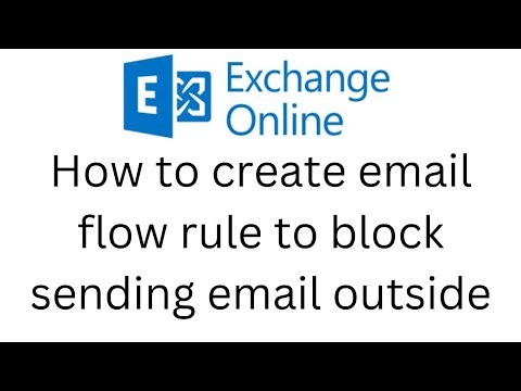 37. How to create email flow rule to block sending email outside