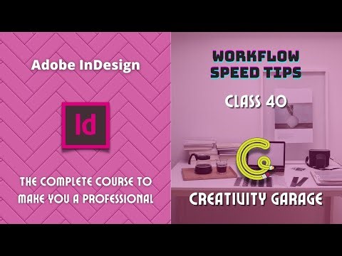 Adobe InDesign Course - Class 40 (Workflow Speed Tips)
