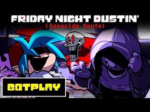 FNF: FRIDAY NIGHT DUSTIN' V1 - VS. Dusttale Sans (Genocide Route) [BOTPLAY]