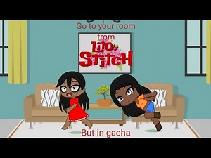Lilo and stitch go to your room but in gacha