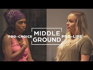 Pro-Choice And Pro-Life Supporters Search For Common Ground | Middle Ground