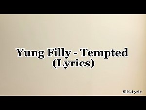 Yung Filly - Tempted (Lyrics)