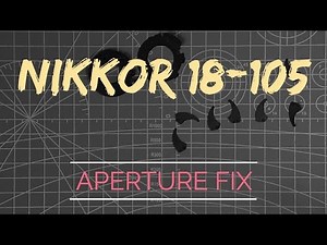 Nikon Nikkor 18-105 Lens Aperture Fix