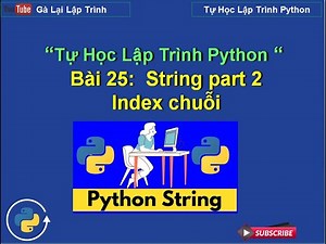 Bai25.2: String python part 2 -index chuỗi - Tự học lập trình python