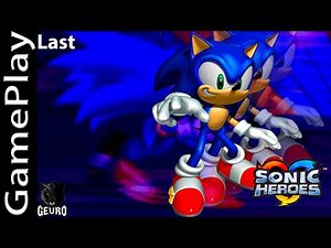 🎮Sonic Heroes (Last) - GameCube [Gameplay / Longplay]👾