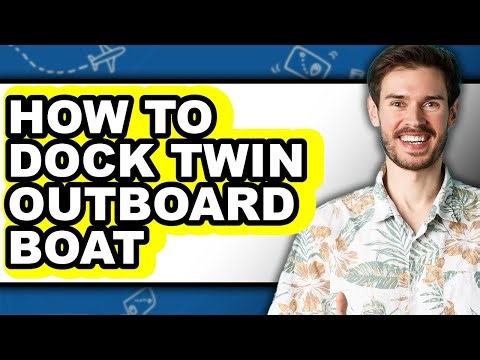 How to Dock Twin Outboard Boat - Easy Guide