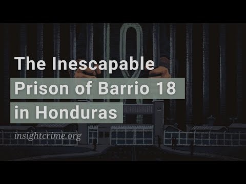 The Inescapable Prison of Barrio 18 in Honduras
