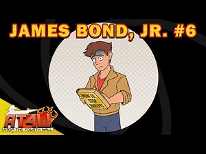 James Bond, Jr. #6 - Atop the Fourth Wall