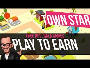 Town Star : Free NFT : Gala Games : Gamefi : Blockchain Game