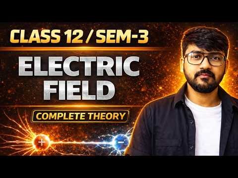 Electric Field Complete Theory | Class 12 Physics | Semester-3 | WBCHSE