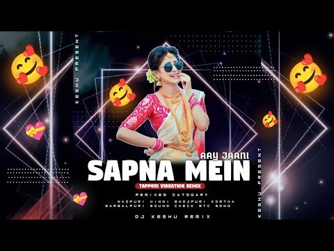 Aay Jani Sapna Mein -Nagpuri Dj Song ( Tappori Viberation Remix )Dj Keshu &Dj Golu Bhai Ambikapur