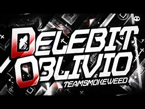 'DELEBIT OBLIVIO' 100% VERIFIED! (EXTREME DEMON) by TeamSmokeWeed | Geometry Dash [2.11]