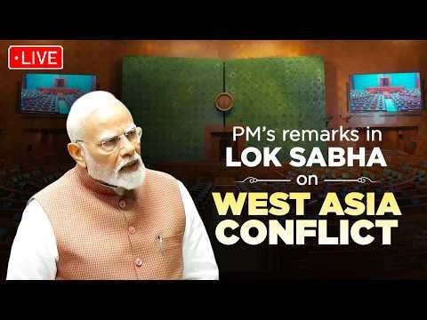 LIVE: PM Modi’s remarks in the Lok Sabha on the ongoing conflict in West Asia