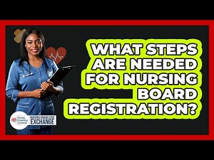 What Steps Are Needed For Nursing Board Registration?