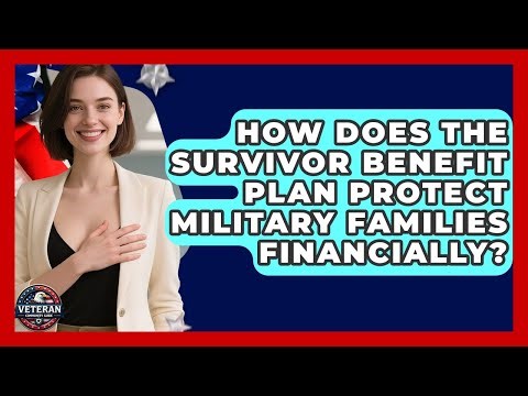 How Does The Survivor Benefit Plan Protect Military Families Financially? - Veteran Community Guide
