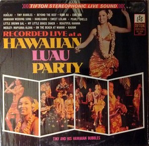 Tiny And His Hawaiian Bubbles - Hawaiian Luau Party