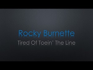 Rocky Burnette Tired Of Toein The Line Lyrics