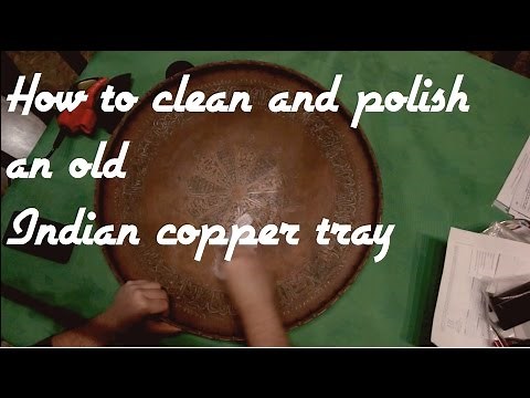 How to: Clean and restore an old indian copper tray - copper polishing