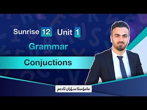 Sunrise 12 Unit One _Grammar_Conjunctions_م.سۆران ئادەم 07504317638