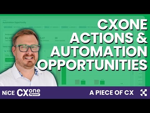 A Piece of CX: CXone Mpower Actions & Automation Opportunities