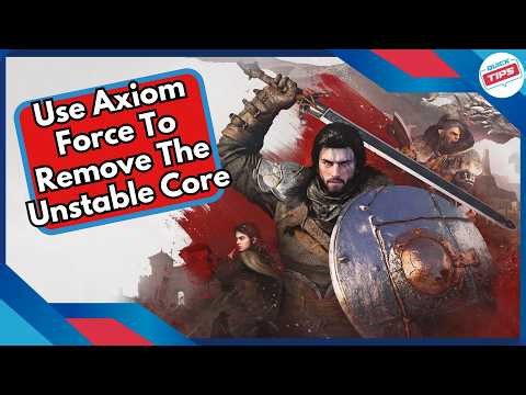 Use Axiom Force To Remove The Unstable Core in Crimson Desert