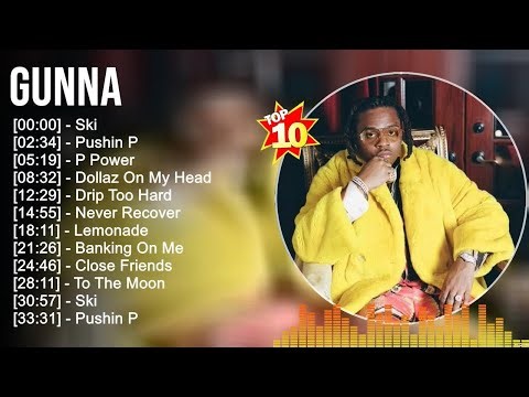 Gunna Greatest Hits ~ Top 100 Artists To Listen in 2022 & 2023