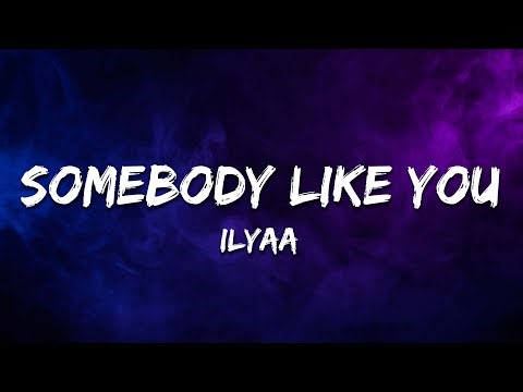 ILYAA, Felix Samuel - Somebody Like You (Lyrics)