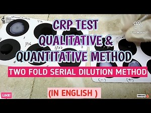 Crp test.How to perform qualitative & quantitative method.how to perform two fold serial dilution?