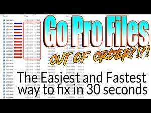 Go Pro Files out of order - How to fix instantly - No Download (Windows)