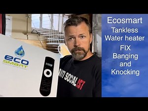 Ecosmart Water Heater is BANGING and Knocking!